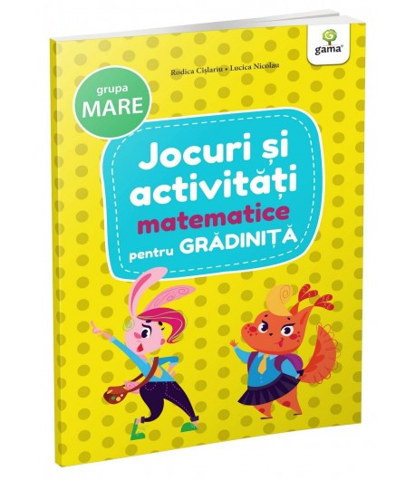 Carte educativa pentru copii, Jocuri si Activitati Matematice pentru Gradinita, Grupa Mare