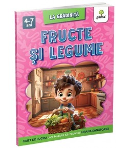 Carte educativa pentru copii, Fructe si Legume, Editura Gama
